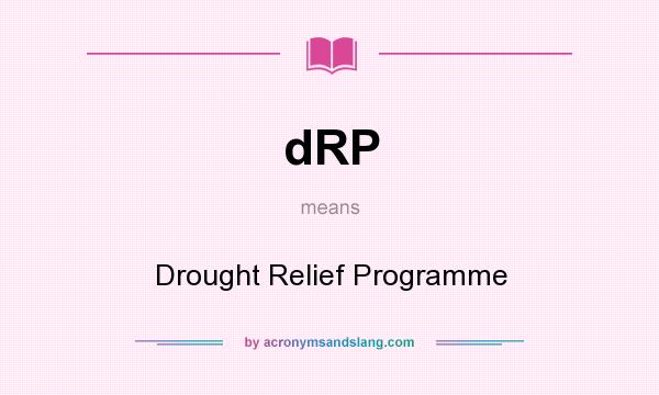 What does dRP mean? It stands for Drought Relief Programme