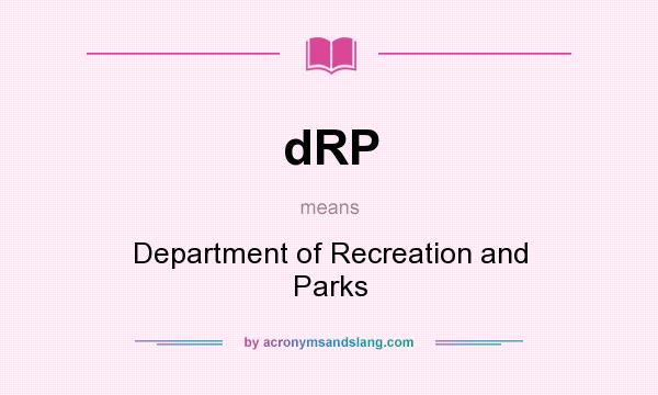 What does dRP mean? It stands for Department of Recreation and Parks