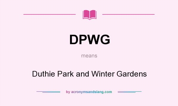 What does DPWG mean? It stands for Duthie Park and Winter Gardens
