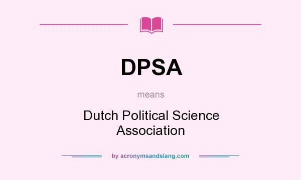 What does DPSA mean? It stands for Dutch Political Science Association