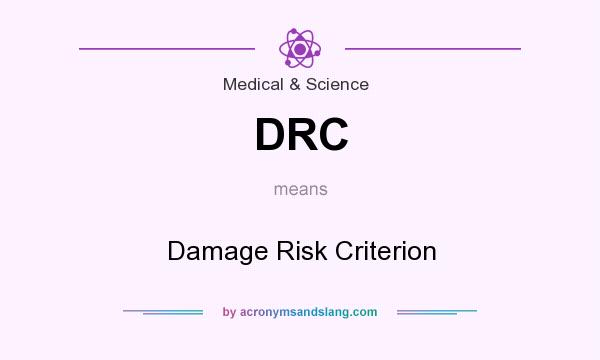 What does DRC mean? It stands for Damage Risk Criterion