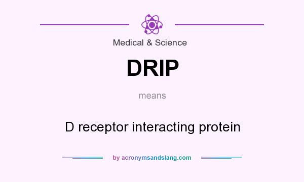 What does DRIP mean? It stands for D receptor interacting protein