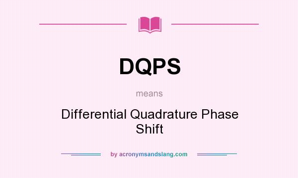 What does DQPS mean? It stands for Differential Quadrature Phase Shift