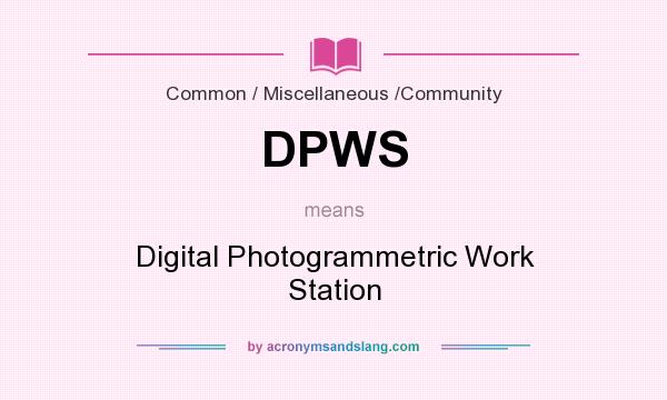 What does DPWS mean? It stands for Digital Photogrammetric Work Station