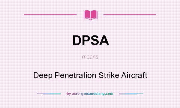 What does DPSA mean? It stands for Deep Penetration Strike Aircraft