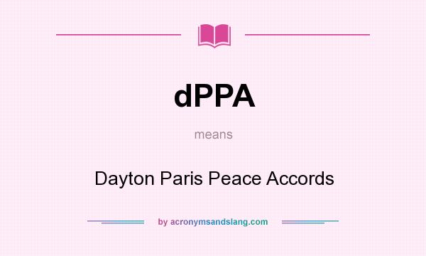 What does dPPA mean? It stands for Dayton Paris Peace Accords