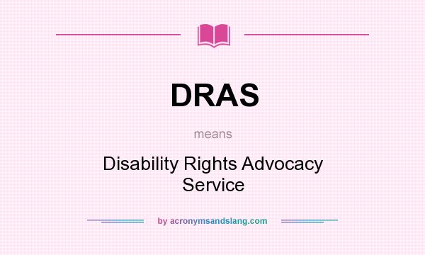 What does DRAS mean? It stands for Disability Rights Advocacy Service