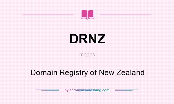What does DRNZ mean? It stands for Domain Registry of New Zealand