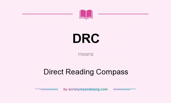 What does DRC mean? It stands for Direct Reading Compass