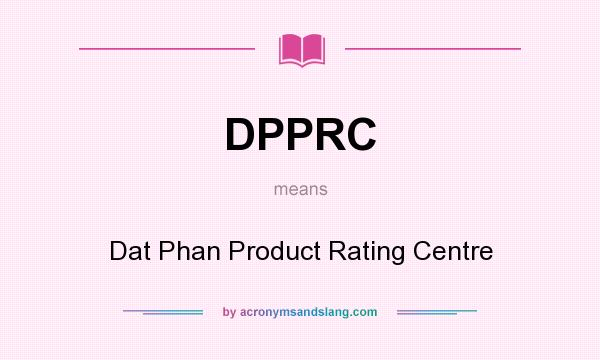 What does DPPRC mean? It stands for Dat Phan Product Rating Centre