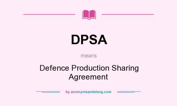 What does DPSA mean? It stands for Defence Production Sharing Agreement