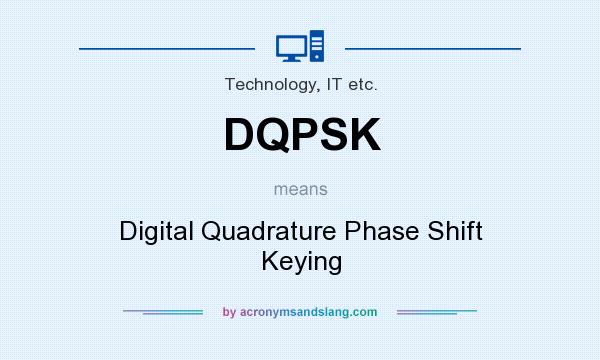 What does DQPSK mean? It stands for Digital Quadrature Phase Shift Keying