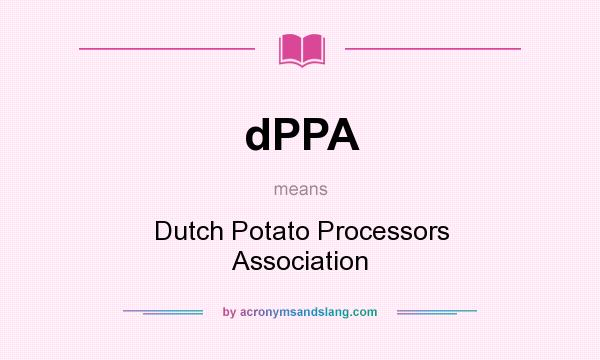 What does dPPA mean? It stands for Dutch Potato Processors Association