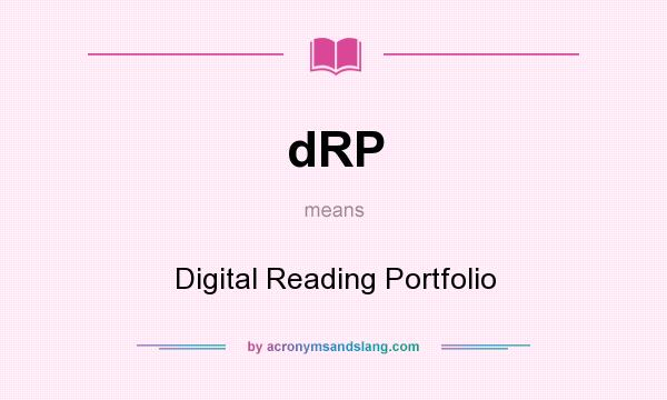 What does dRP mean? It stands for Digital Reading Portfolio