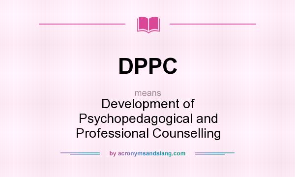 What does DPPC mean? It stands for Development of Psychopedagogical and Professional Counselling