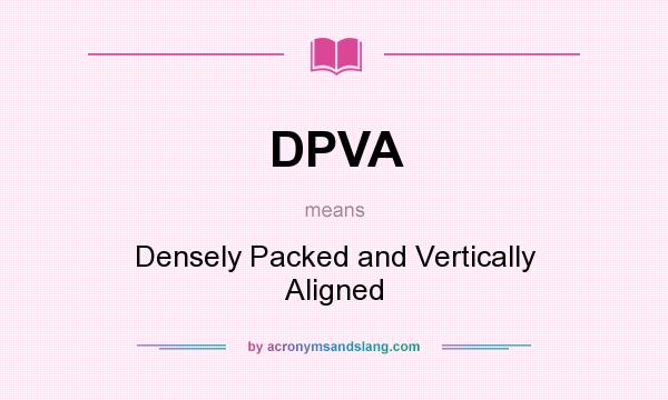 What does DPVA mean? It stands for Densely Packed and Vertically Aligned