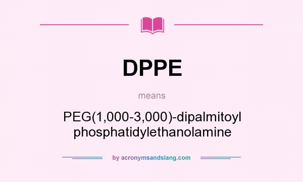 What does DPPE mean? It stands for PEG(1,000-3,000)-dipalmitoyl phosphatidylethanolamine