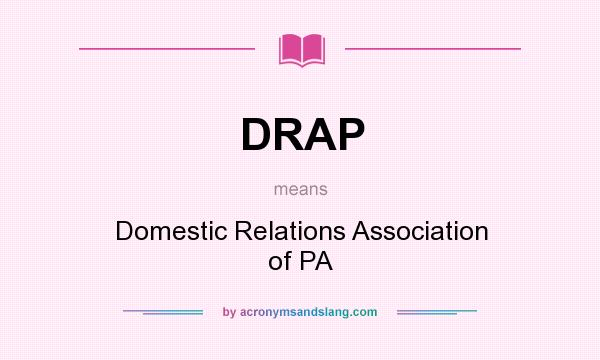 What does DRAP mean? It stands for Domestic Relations Association of PA