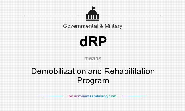 What does dRP mean? It stands for Demobilization and Rehabilitation Program