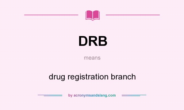 What does DRB mean? It stands for drug registration branch