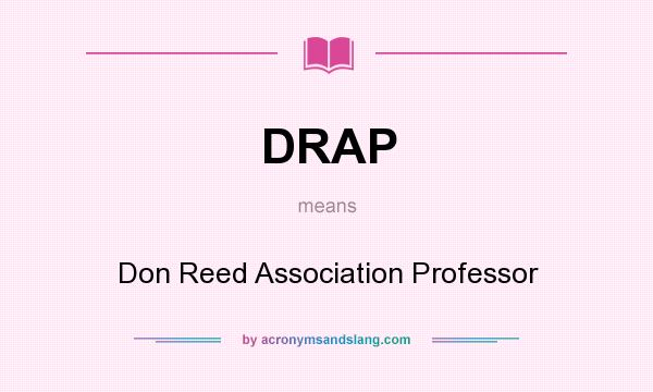 What does DRAP mean? It stands for Don Reed Association Professor