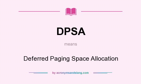 What does DPSA mean? It stands for Deferred Paging Space Allocation
