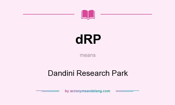 What does dRP mean? It stands for Dandini Research Park