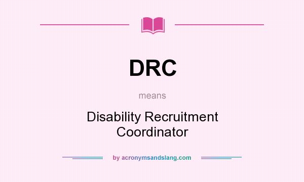 What does DRC mean? It stands for Disability Recruitment Coordinator