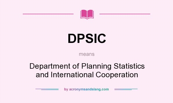 What does DPSIC mean? It stands for Department of Planning Statistics and International Cooperation