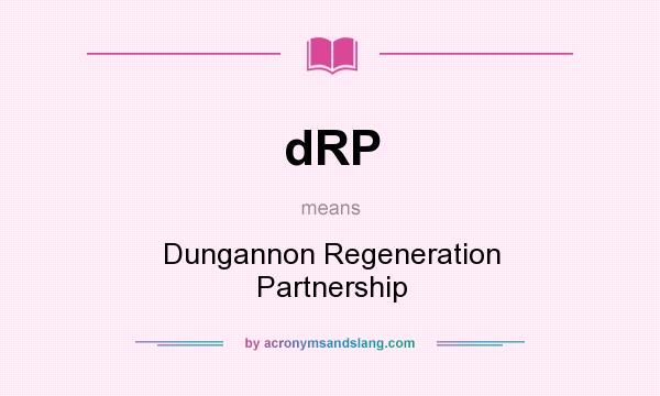 What does dRP mean? It stands for Dungannon Regeneration Partnership