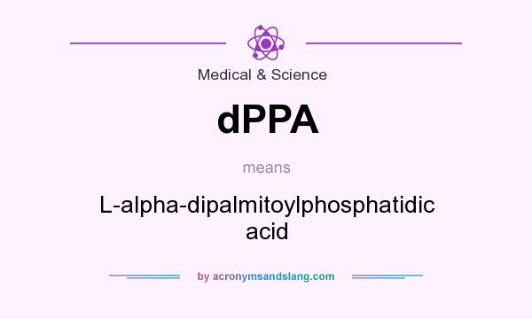 What does dPPA mean? It stands for L-alpha-dipalmitoylphosphatidic acid