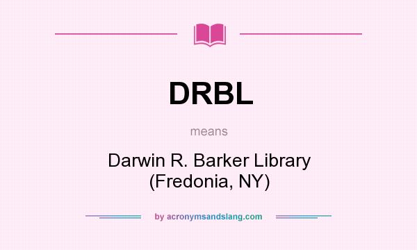 What does DRBL mean? It stands for Darwin R. Barker Library (Fredonia, NY)
