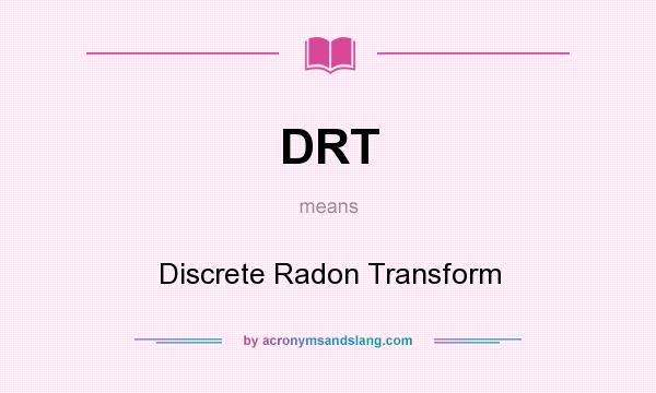 What does DRT mean? It stands for Discrete Radon Transform