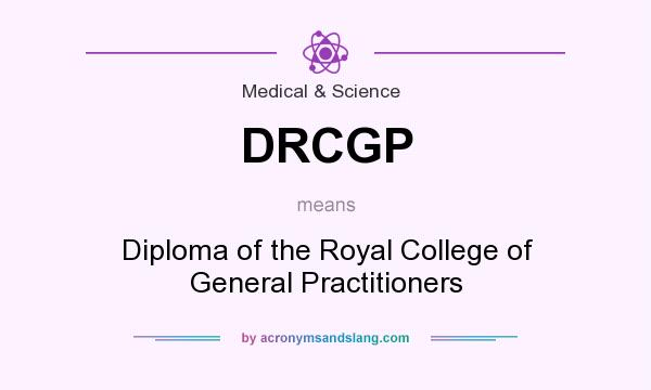 What does DRCGP mean? It stands for Diploma of the Royal College of General Practitioners