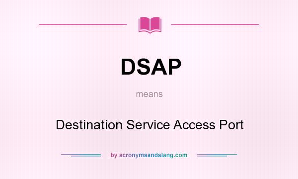 What does DSAP mean? It stands for Destination Service Access Port