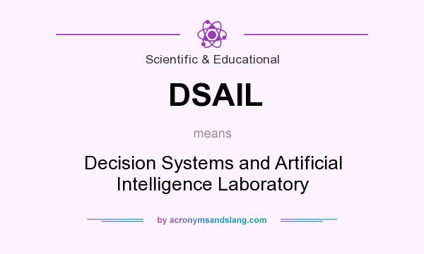 What does DSAIL mean? It stands for Decision Systems and Artificial Intelligence Laboratory