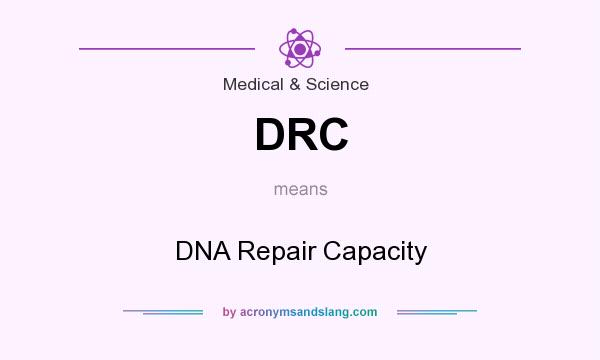 What does DRC mean? It stands for DNA Repair Capacity