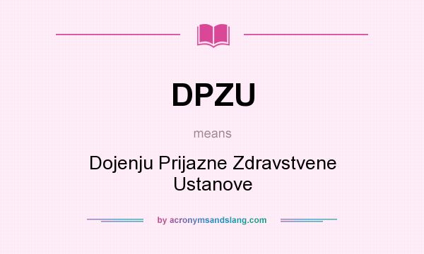 What does DPZU mean? It stands for Dojenju Prijazne Zdravstvene Ustanove