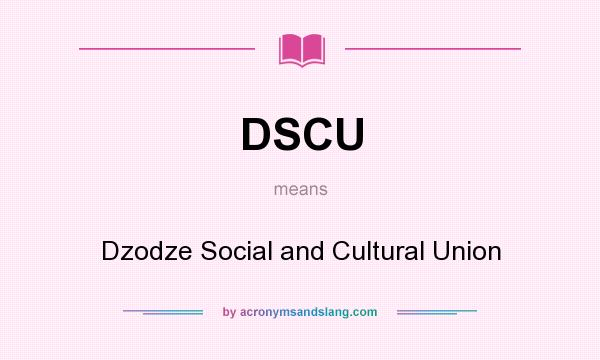What does DSCU mean? It stands for Dzodze Social and Cultural Union