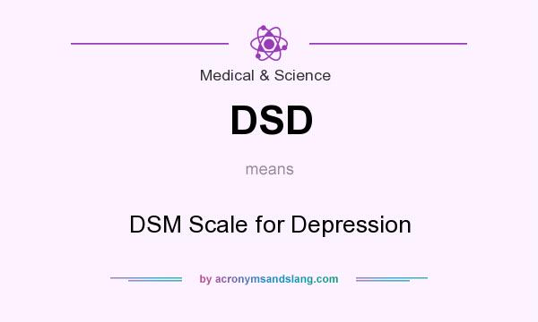 What does DSD mean? It stands for DSM Scale for Depression
