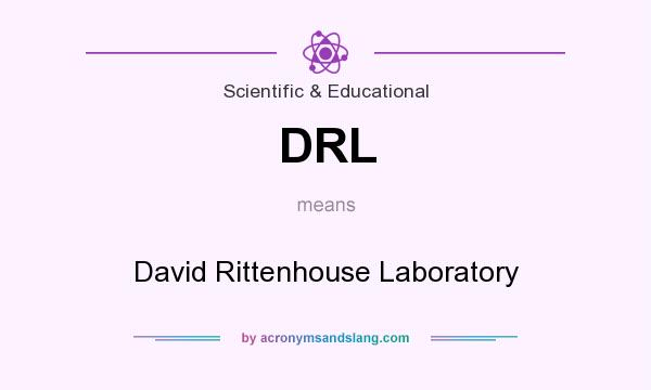 What does DRL mean? It stands for David Rittenhouse Laboratory