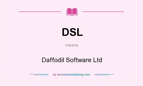 What does DSL mean? It stands for Daffodil Software Ltd