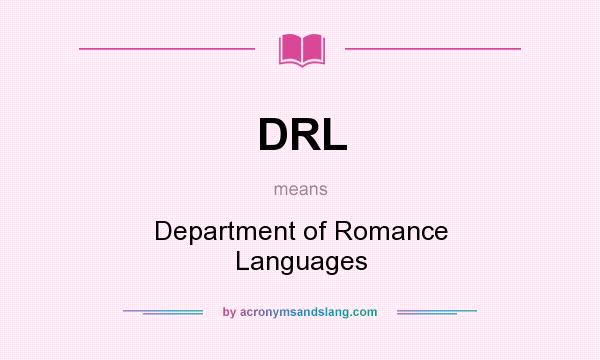 What does DRL mean? It stands for Department of Romance Languages