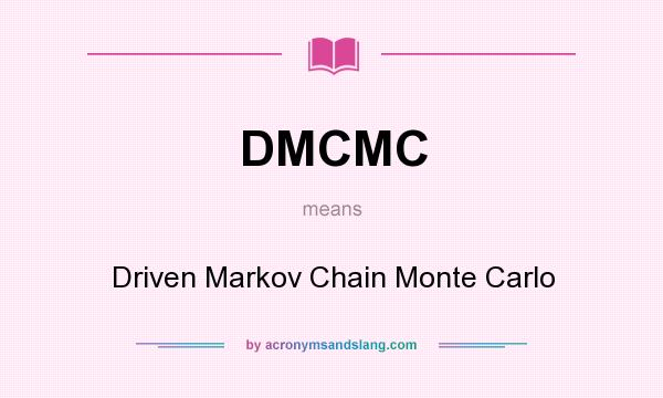 What does DMCMC mean? It stands for Driven Markov Chain Monte Carlo