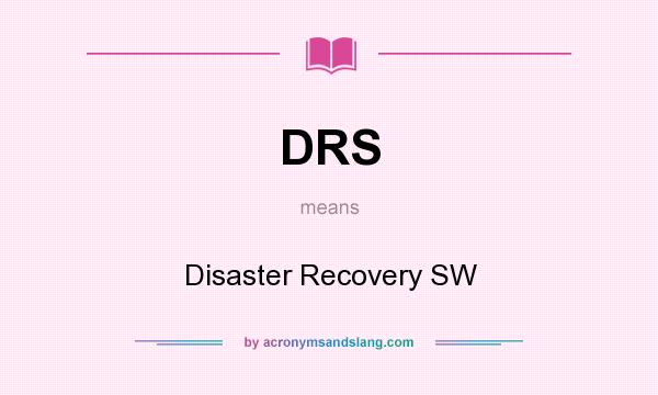 What does DRS mean? It stands for Disaster Recovery SW