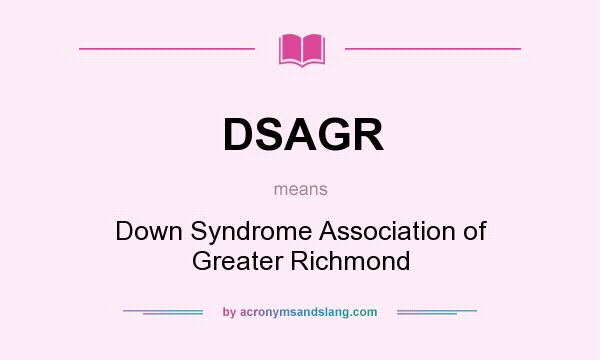 What does DSAGR mean? It stands for Down Syndrome Association of Greater Richmond