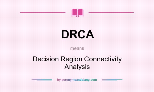 What does DRCA mean? It stands for Decision Region Connectivity Analysis