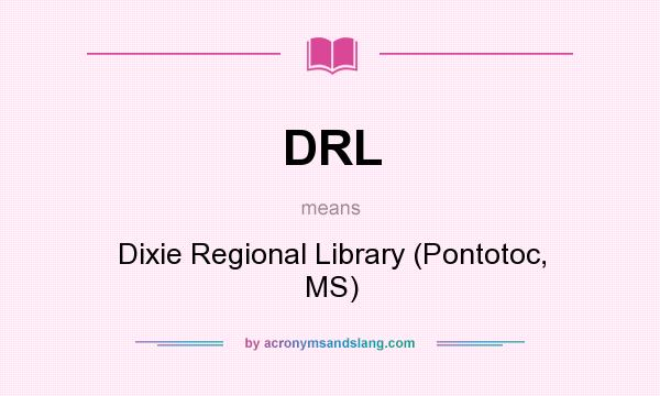 What does DRL mean? It stands for Dixie Regional Library (Pontotoc, MS)