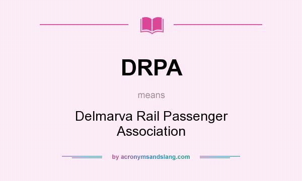 What does DRPA mean? It stands for Delmarva Rail Passenger Association
