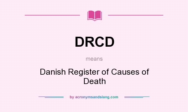What does DRCD mean? It stands for Danish Register of Causes of Death